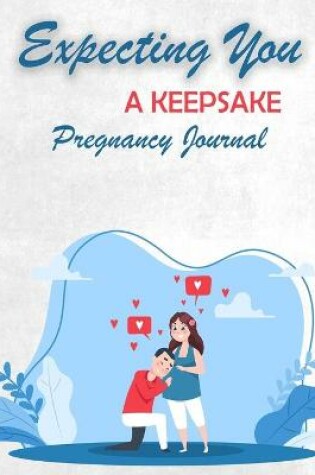 Cover of Expecting You A Keepsake Pregnancy Journal