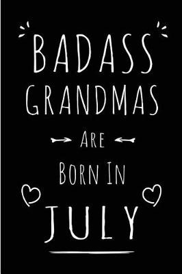 Book cover for Badass Grandmas Are Born In July