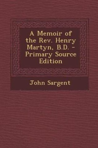 Cover of A Memoir of the REV. Henry Martyn, B.D.