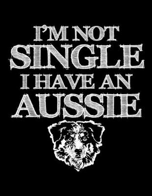 Book cover for I'm Not Single I Have An Aussie