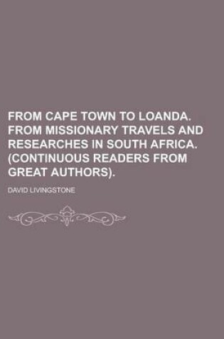 Cover of From Cape Town to Loanda. from Missionary Travels and Researches in South Africa. (Continuous Readers from Great Authors)