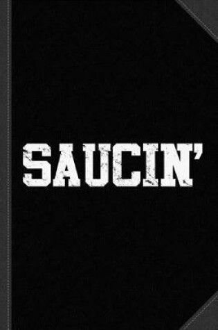 Cover of Saucin Journal Notebook