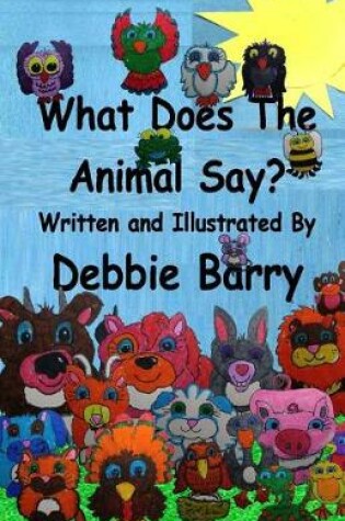 Cover of What Does The Animal Say?