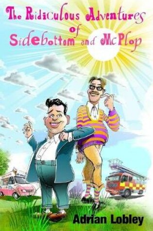 Cover of The Ridiculous Adventures of Sidebottom and McPlop