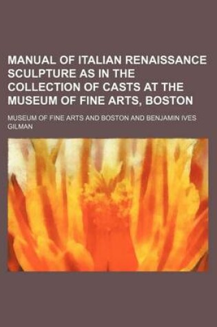 Cover of Manual of Italian Renaissance Sculpture as in the Collection of Casts at the Museum of Fine Arts, Boston