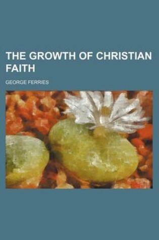 Cover of The Growth of Christian Faith