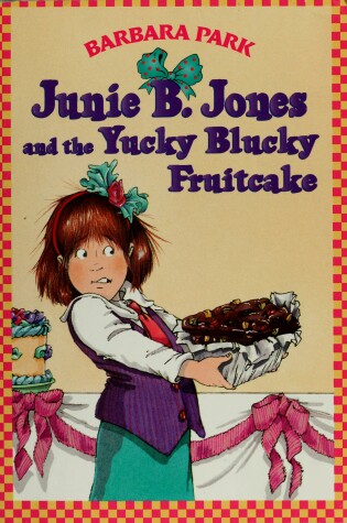 Cover of Junie B Jones & the Yucky Blucky Fruitcake