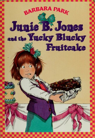 Book cover for Junie B Jones & the Yucky Blucky Fruitcake