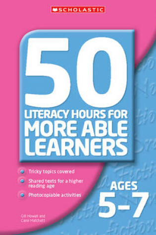 Cover of 50 Literacy Hours for More Able Learners Ages 5-7