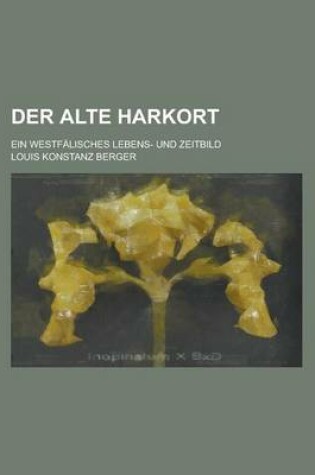 Cover of Der Alte Harkort; Ein Westfalisches Lebens- Und Zeitbild