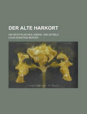 Book cover for Der Alte Harkort; Ein Westfalisches Lebens- Und Zeitbild