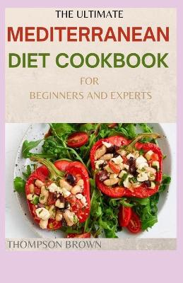 Book cover for The Ultimate Mediterranean Diet Cookbook for Beginners and Experts