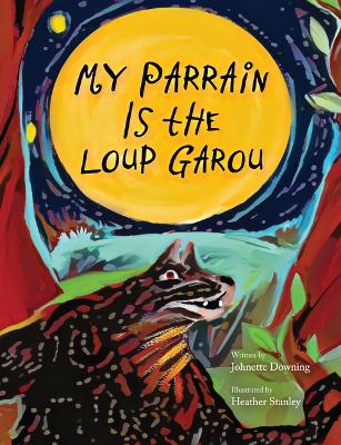 Book cover for My Parrain Is the Loup Garou