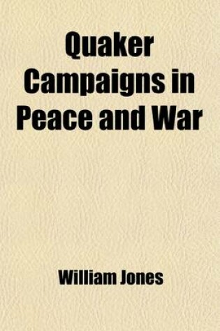 Cover of Quaker Campaigns in Peace and War