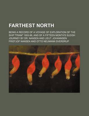 Book cover for Farthest North; Being a Record of a Voyage of Exploration of the Ship "Fram" 1893-96, and of a Fifteen Month's Sleigh Journey by Dr. Nansen and Lieut. Johannsen