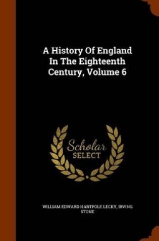 Cover of A History of England in the Eighteenth Century, Volume 6