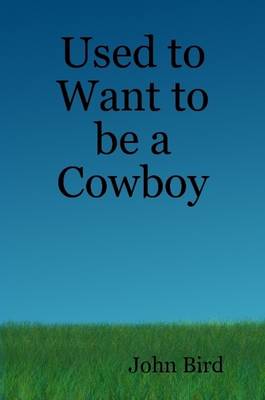 Book cover for Used to Want to be a Cowboy