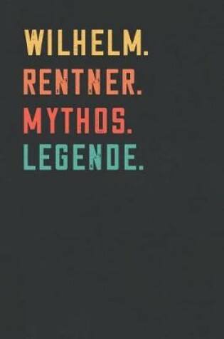 Cover of Wilhelm. Rentner. Mythos. Legende.