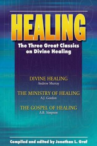 Cover of Healing: The Three Great Classics on Divine Healing