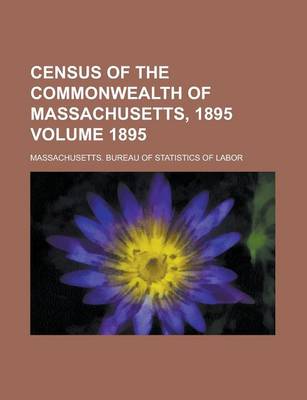 Book cover for Census of the Commonwealth of Massachusetts, 1895 Volume 1895