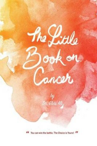 Cover of The Little Book on Cancer by Dr. Elvis Ali