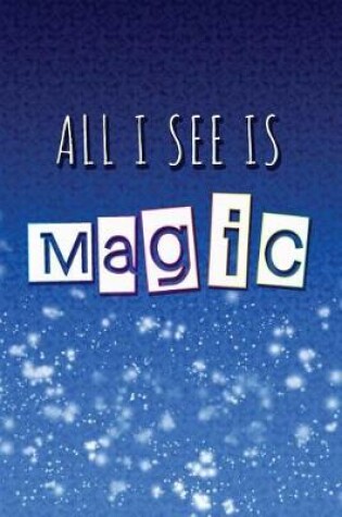 Cover of All I See Is Magic