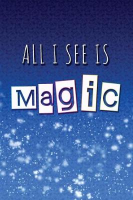 Book cover for All I See Is Magic