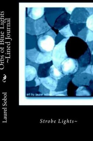 Cover of Orbs of Blue Lights Lined Journal