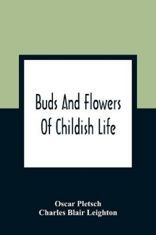 Cover of Buds And Flowers Of Childish Life