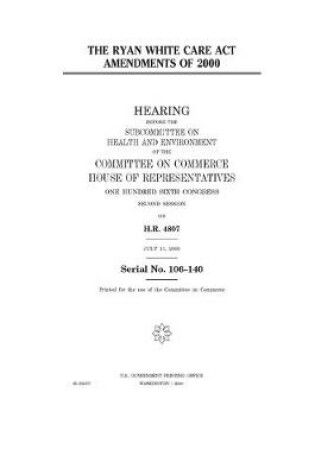 Cover of The Ryan White Care Act Amendments of 2000