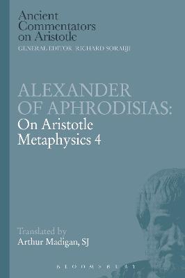 Book cover for Alexander of Aphrodisias: On Aristotle Metaphysics 4