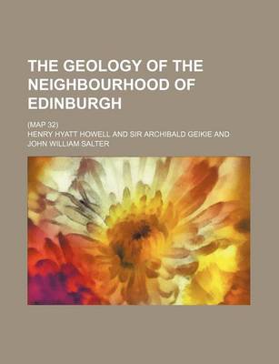 Book cover for The Geology of the Neighbourhood of Edinburgh; (Map 32)