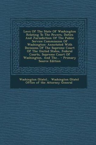 Cover of Laws of the State of Washington Relating to the Powers, Duties and Jurisdiction of the Public Service Commission of Washington