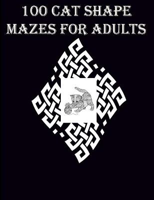 Book cover for 100 Cat Shape Mazes For Adults