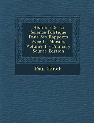 Book cover for Histoire de La Science Politique Dans Ses Rapports Avec La Morale, Volume 1