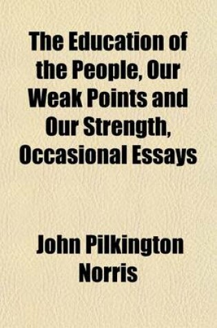 Cover of The Education of the People, Our Weak Points and Our Strength, Occasional Essays