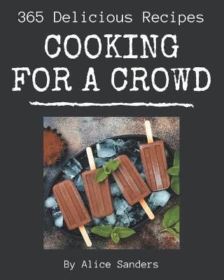 Book cover for 365 Delicious Cooking for a Crowd Recipes