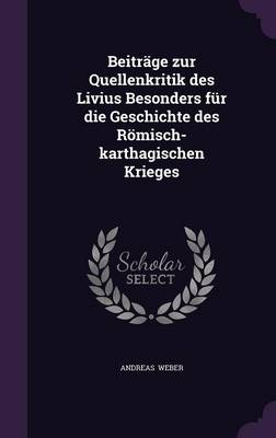 Book cover for Beitrage Zur Quellenkritik Des Livius Besonders Fur Die Geschichte Des Romisch-Karthagischen Krieges