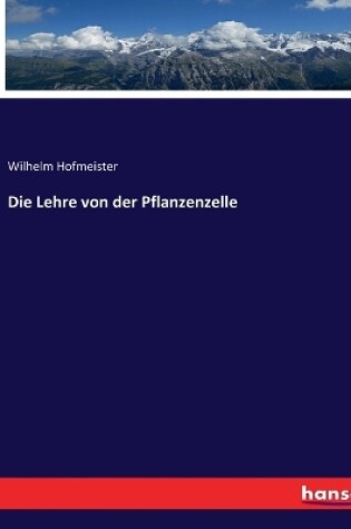 Cover of Die Lehre von der Pflanzenzelle