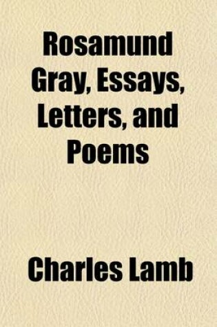 Cover of Rosamund Gray, Essays, Letters, and Poems
