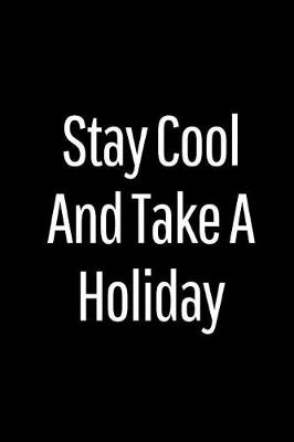 Book cover for Stay Cool and Take a Holiday