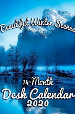 Cover of Beautiful Winter Scenes 14-Month Desk Calendar 2020