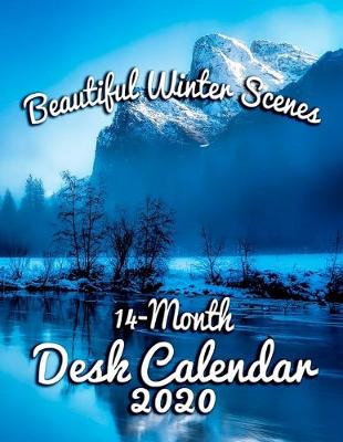 Book cover for Beautiful Winter Scenes 14-Month Desk Calendar 2020