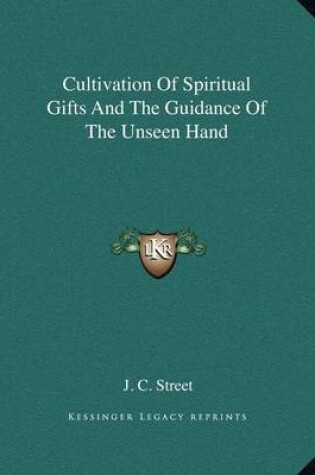 Cover of Cultivation of Spiritual Gifts and the Guidance of the Unseen Hand