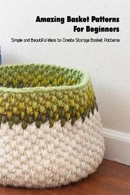 Book cover for Amazing Basket Patterns For Beginners