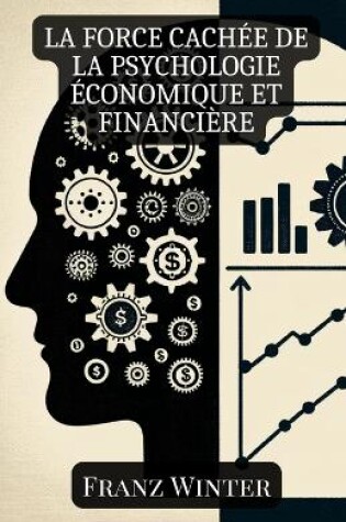 Cover of La force cachée de la psychologie économique et financière