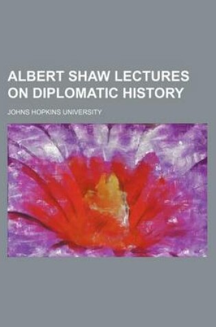 Cover of Albert Shaw Lectures on Diplomatic History