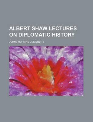 Book cover for Albert Shaw Lectures on Diplomatic History