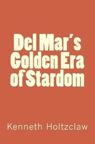 Cover of Del Mar's Golden Era of Stardom