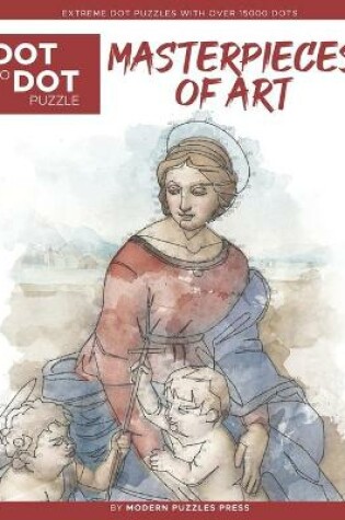 Cover of Masterpieces of Art - Dot to Dot Puzzle (Extreme Dot Puzzles with over 15000 dots)